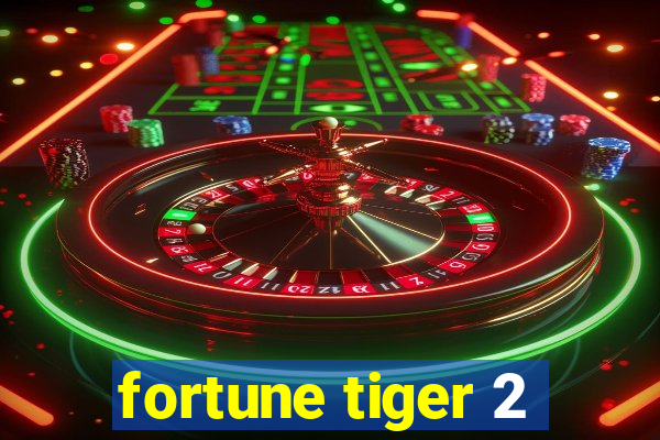 fortune tiger 2